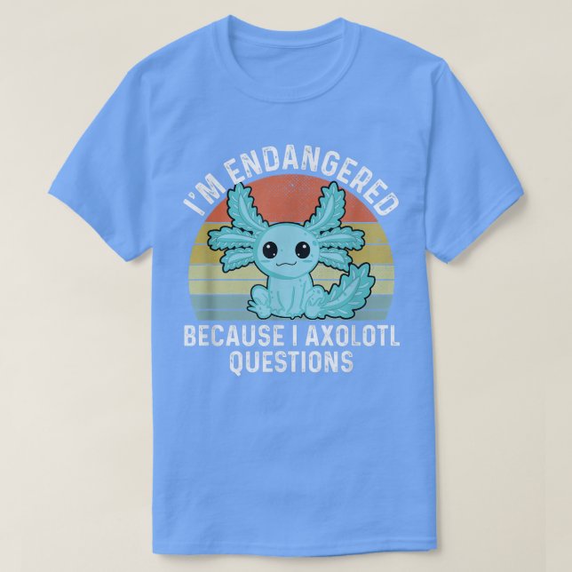 T-shirt Drôle Aolotl En danger Parce Que Je Question Aolot (Design devant)