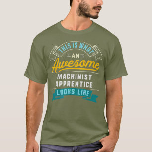 T-shirt Drôle Apprentice Machiniste Awesome Job