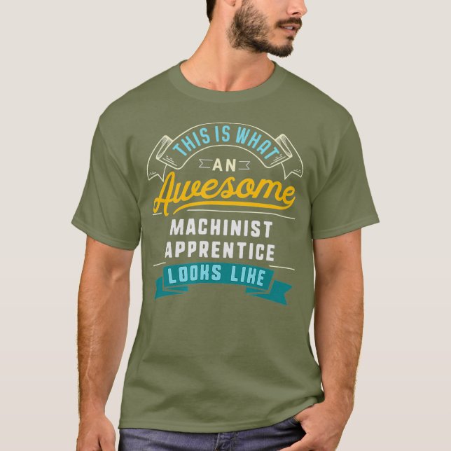 T-shirt Drôle Apprentice Machiniste Awesome Job (Devant)