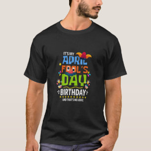 T-shirt Drôle April Fool's Day, It's My April Fool's Day B