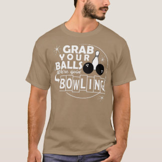 T-shirt Drôle attrape tes boules nous allons bowling cadea