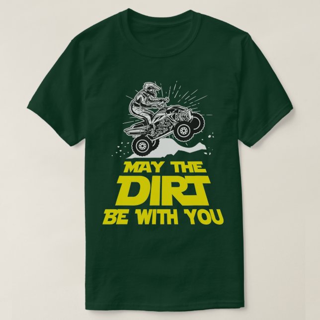 T-shirt Drôle ATV 4 Wheeler Quad Riding May Dirt Be Wi (Design devant)