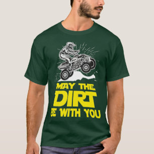 T-shirt Drôle ATV 4 Wheeler Quad Riding May Dirt Be Wi