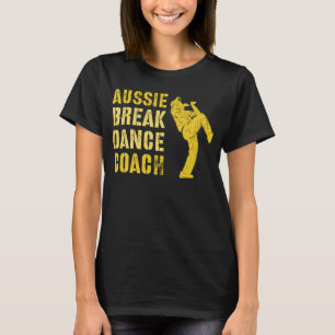 T-shirt Drôle AUSTRALIAN BREAKDANCE COACH Breaking Dance C