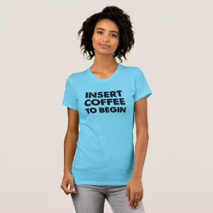 T-shirt drôle avec inscription "Insérez le café"
