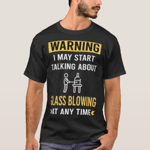 T-shirt Drôle Avertissement Glassblower Glassmith Gaffer