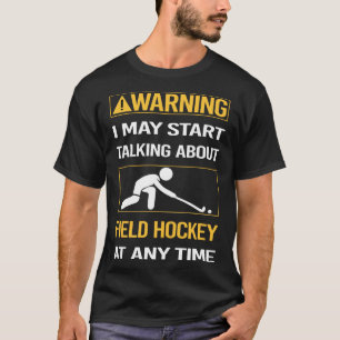 T-shirt Drôle Avertissement Hockey de terrain