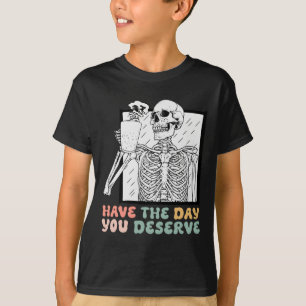 T-shirt Drôle Avoir Le Jour Que Vous Méritez Halloween Squ