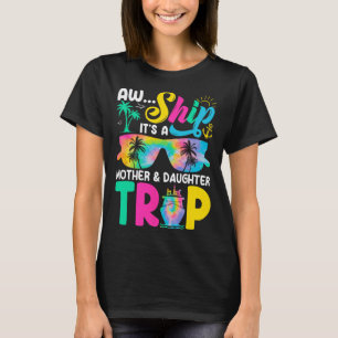 T-shirt Drôle Aw bateau c'est un voyage mère fille Mères