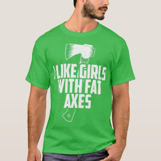 T-shirt Drôle Ax Jeter J'Aime Les Filles Avec Axes Gras Pr