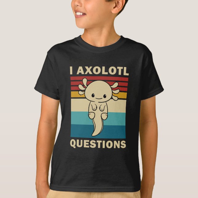 T-shirt Drôle Axolotl I Axolotl Questions - Axolotl Kids (Devant)