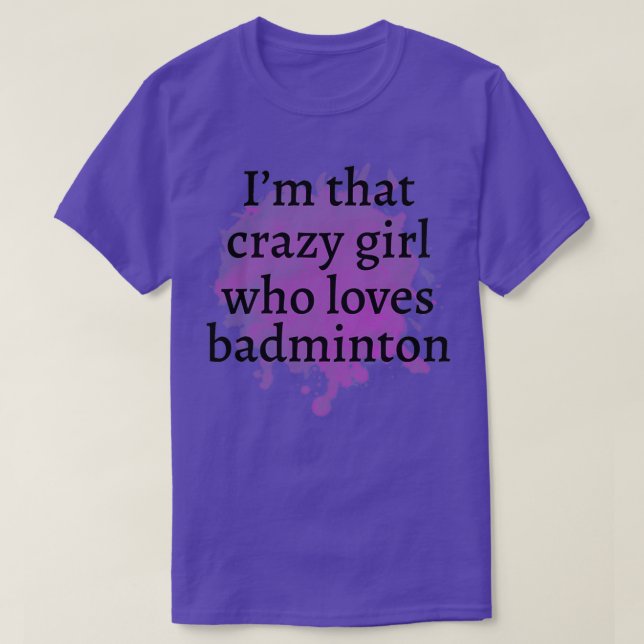 T-shirt Drôle badminton Crazy Girl Idée cadeau Meilleur ca (Design devant)