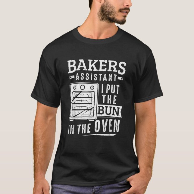 T-shirt Drôle Baker Bakers Assistant J'Ai Mis Le Bun Dans  (Devant)