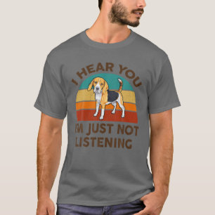 T-shirt Drôle Beagle Je t'entends Je n'écoute pas pour