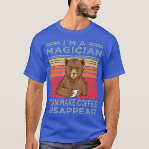 T-shirt Drôle Bear Café Je suis un magicien Je peux faire