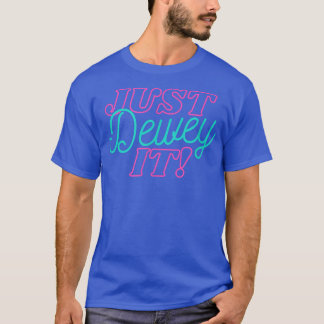 T-shirt Drôle Bibliothécaire Travailleur Juste Dewey It Li