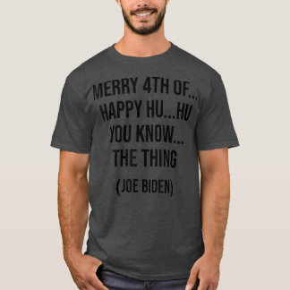T-shirt Drôle Biden Confus Joyeux 4ème de Vous Connaissez