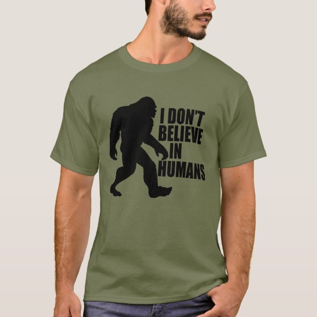 T-shirt Drôle Bigfoot-Je ne crois pas aux humains (Devant)
