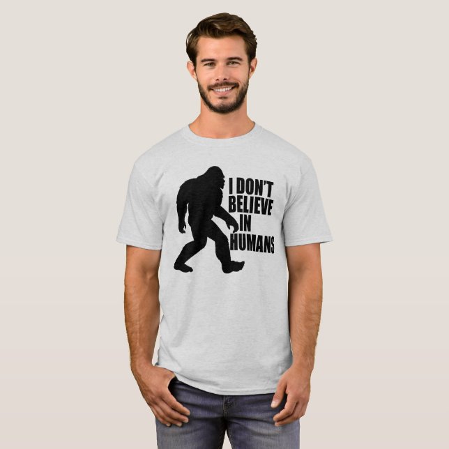 T-shirt Drôle Bigfoot-Je ne crois pas aux humains (Devant entier)