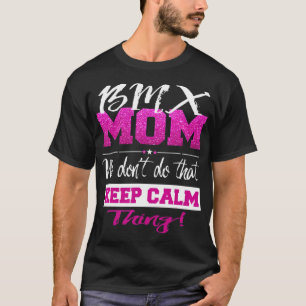 T-shirt Drôle BMX MOM ne pas garder calme Mère BMX