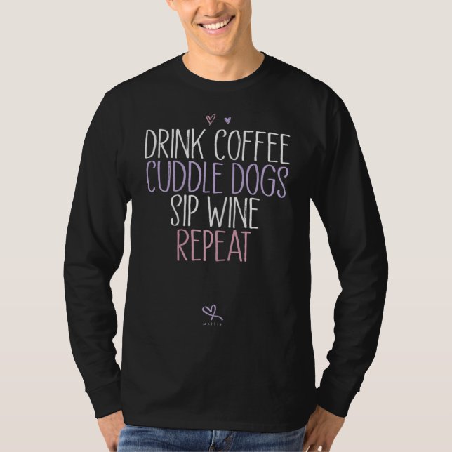 T-shirt Drôle Boire Café Cuddle Chiens Sip Vin Répéter (Devant)