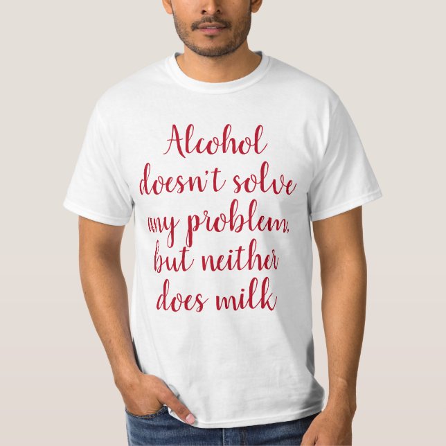 T-shirt Drôle Boisson humoristique : L'alcool ne résout pa (Devant)