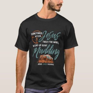 T-shirt Drôle Boue Hors Route Jésus Prend La Chemise Roue