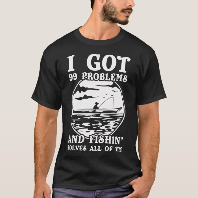 T-shirt drôle cadeau 99 problèmes que la pêche rés (Devant)