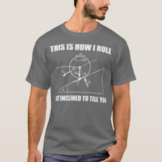 T-shirt Drôle cadeau de physiqueC'est comment je roule Je
