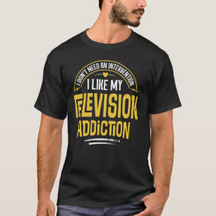 T-shirt Drôle cadeau de télévision - J'aime ma dépendance