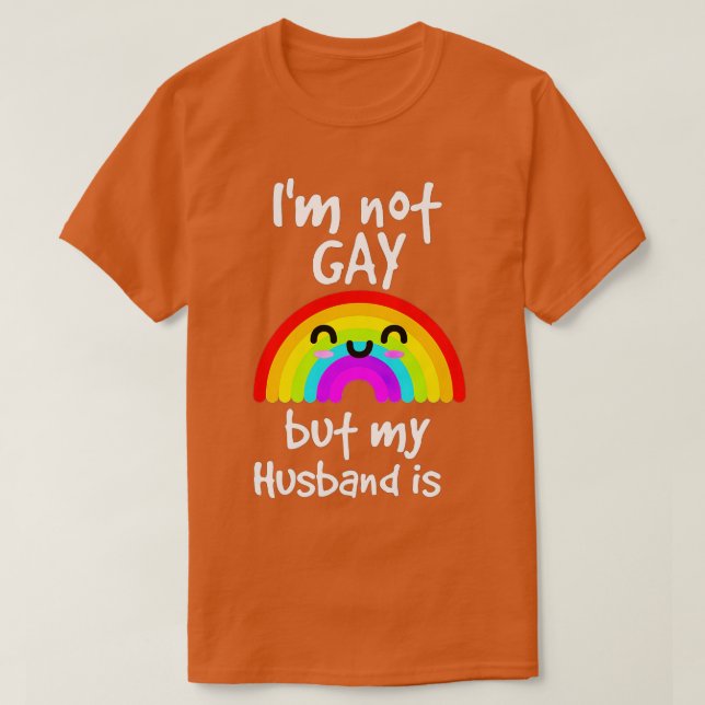 T-shirt Drôle Cadeau Je ne suis pas gay mais mon mari est  (Design devant)