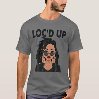 T-shirt Drôle Cadeau Locs pour Femmes Cool Loc'd Up Dreadl