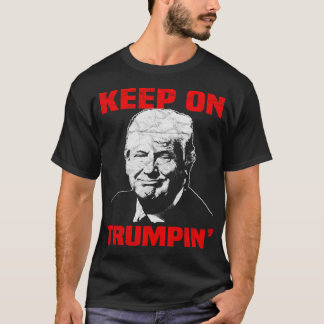 T-shirt Drôle cadeau Trump Garder sur Trumpin'