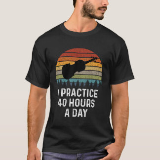 T-shirt Drôle Cadeaux Violon I Exercice 40 Heures Par Jour