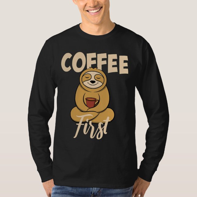 T-shirt Drôle Café D'Abord Dire Sloth Avec (Devant)