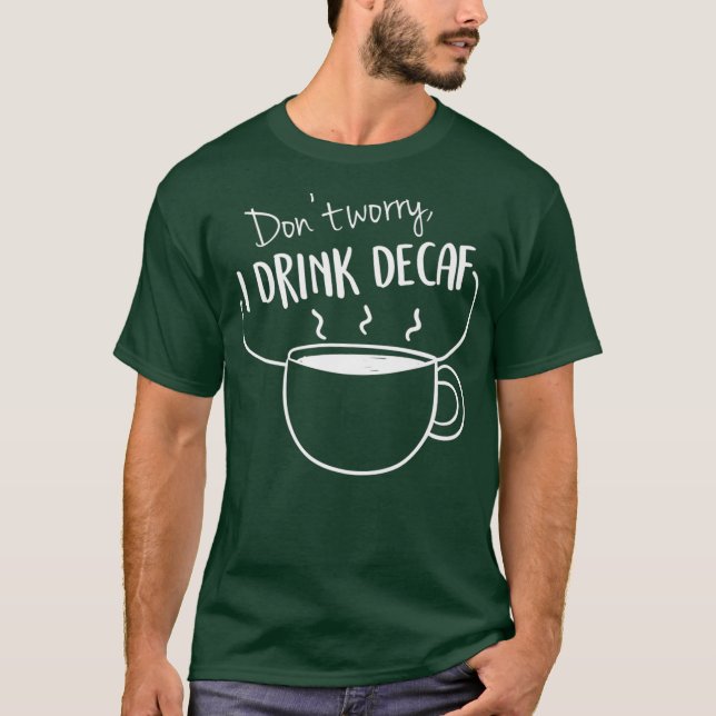T-shirt Drôle café I Boire Decaf Premium (Devant)