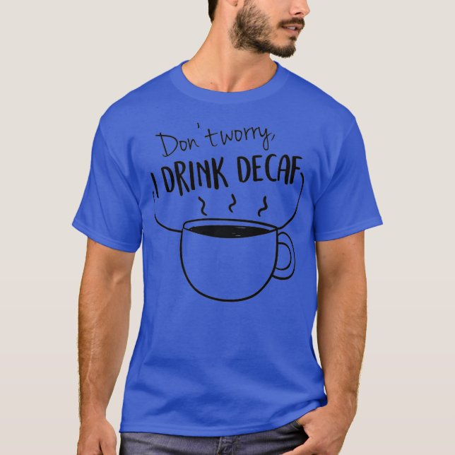 T-shirt Drôle café I Boire Decaf Premium (Devant)