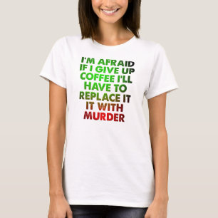 T-Shirt Drôle Café Ou Meurtre