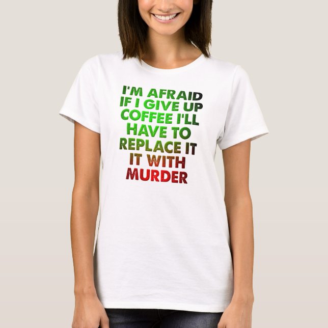 T-Shirt Drôle Café Ou Meurtre (Devant)