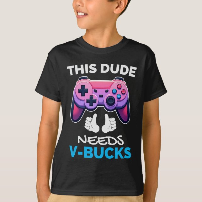 T-shirt Drôle Ce Mec A Besoin De V-Bucks Qui Fonctionneron (Devant)