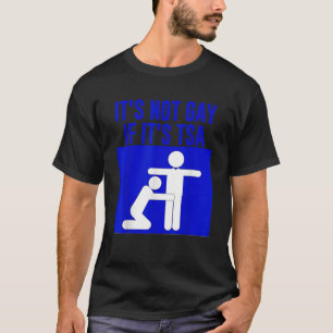 T-shirt Drôle, Ce N'Est Pas Gay Si C'Est TSA Security T Sh