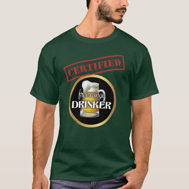 T-shirt Drôle Certified Free Range Drinker (Devant)