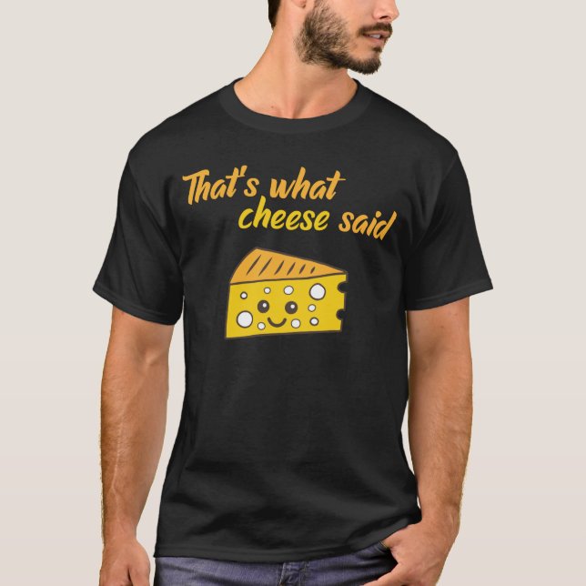 T-shirt Drôle, c'est ce que le fromage a dit (Devant)