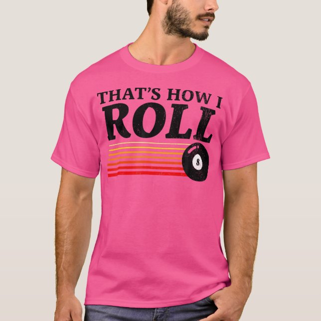 T-shirt Drôle C'Est Comme Ça Que Je Roule Billard Billard  (Devant)