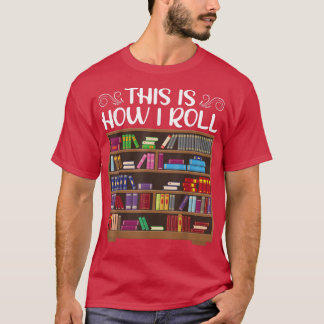 T-shirt Drôle C'Est Comme Ça Que Je Roule Le Livre Lover E