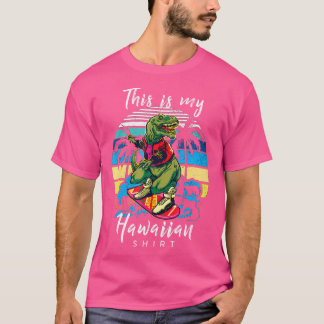T-shirt Drôle C'Est Ma Chemise Hawaiienne Dinosaure T Rex