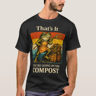 T-shirt Drôle C'est Tout Vous Allez Dans Le Compost Grenou