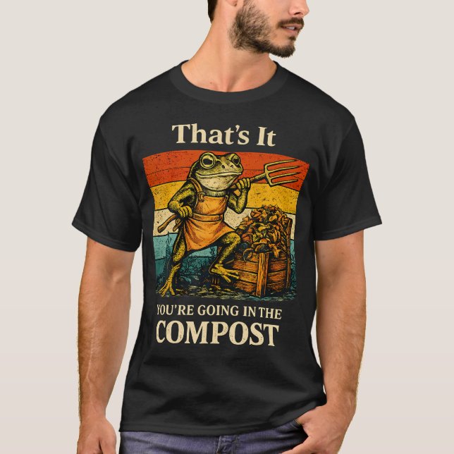 T-shirt Drôle C'est Tout Vous Allez Dans Le Compost Grenou (Devant)