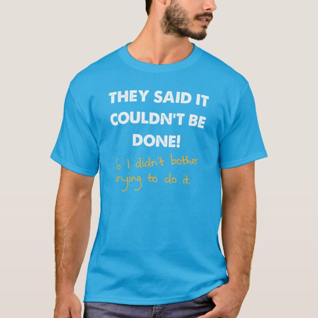 T-shirt drôle 'C'était impossible à faire, donc je (Devant)