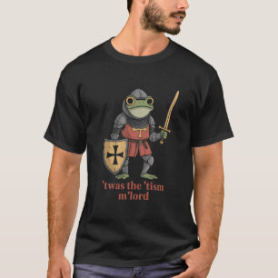 T-shirt Drôle C'était La 'Tism M'Lord Chevalier Médiéval G